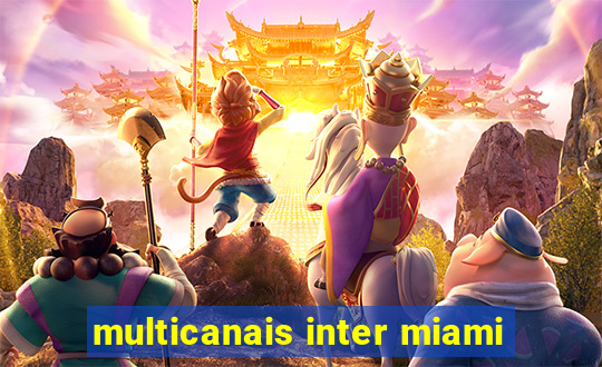 multicanais inter miami